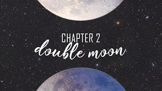 CHAPTER 2 : double moon
