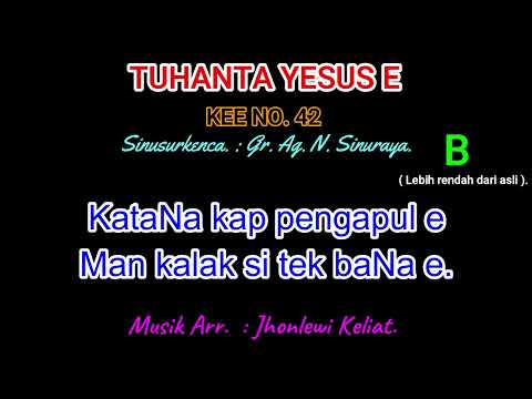 KEE 42 (Karaoke Version). B (lebih rendah). TUHANTA YESUS E.