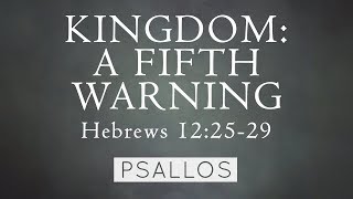 Kingdom: A Fifth Warning (12:25-29) Music Video