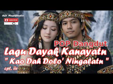 lagu dayak kalimantan/kalbar/dayak kanayatn "kao dah dolo' ningalatn" #dayakterbaru #dangdut