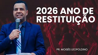 PR. MOISÉS LEOPOLDINO I 2026 ANO DE RESTITUIÇÃO