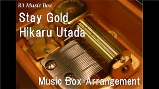 Stay Gold/Hikaru Utada [Music Box]