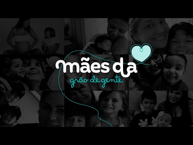 MÃES GRÃO DE GENTE |  FELIZ DIA DAS MÃES
