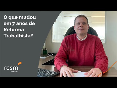 O que mudou em 7 anos de Reforma Trabalhista?