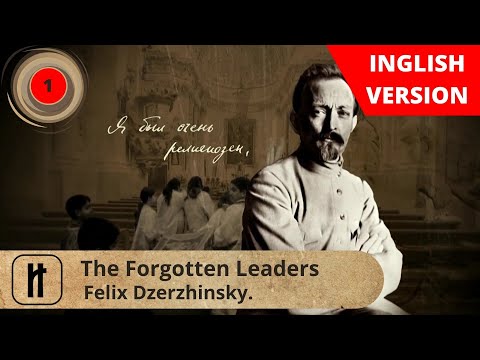 The Forgotten Leaders. Episode 1. Felix Dzerzhinsky. English Subtitles. RussianHistoryEN