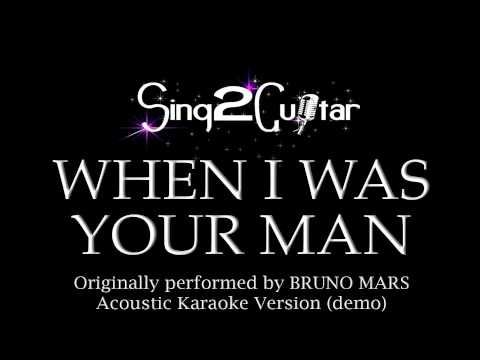 When I Was Your Man (Acoustic Karaoke Backing Track) Bruno Mars