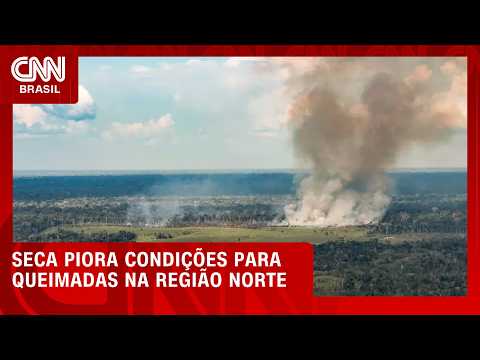 Seca piora condições para queimadas na região norte | CNN PRIME TIME
