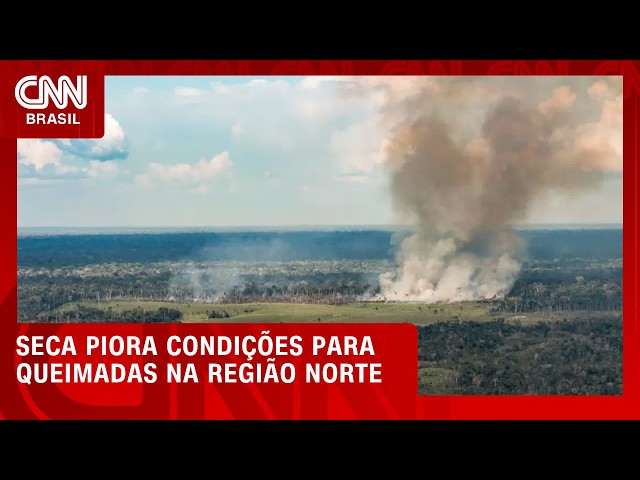 Seca piora condições para queimadas na região norte | CNN PRIME TIME