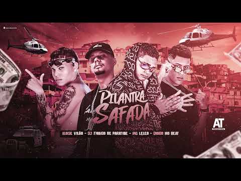 MC LELEO, THIAGO DE PARATIBE, DIOGO NO BEAT, KLOSE VILÃO - PILANTRA SAFADA