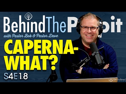 Caperna-What? | Behind the Pulpit S4E18