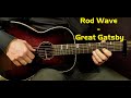 How To Play ROD WAVE GREAT GATSBY Acoustic Version Guitar Lesson Tutorial