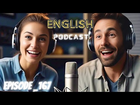 Learning English With Podcast Conversation Episode 167 | Podcast English
