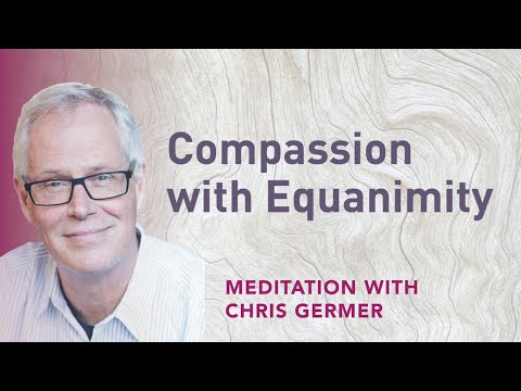 Compassion with Equanimity (Audio Meditation)