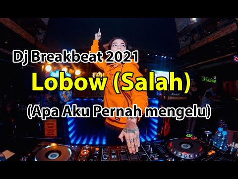 Breakbeat Lobow Salah Full Bass (Apa Aku pernah Mengelu)