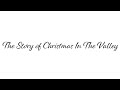 The Story Of Christmas In The Valley
