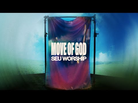 Move of God | SEU Worship, David Ryan Cook [Lyric Video]