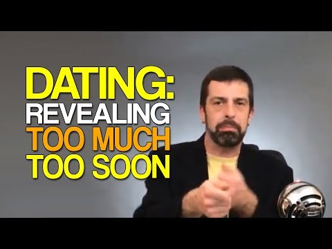 Dating: Revealing Too Much Too Soon Video