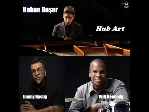 Hakan Başar with Jimmy Haslip + Will Kennedy / 'Hub Art' Special Edition Single