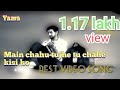 Main Chahu Tujhe Tu Chahe Kisi Aur Ko Male Version With Yaara Main Chahu Tujhe Tu