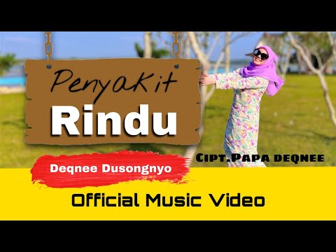 Penyakit Rindu - Deqnee Dusongnyo ( official music video )