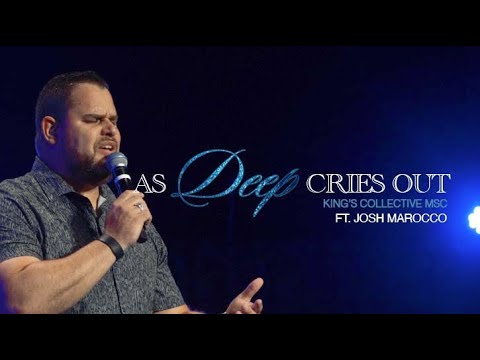 As Deep Cries Out ft. Josh Marocco | King's Collective MSC