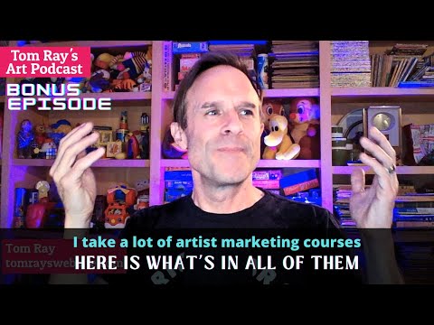 I take a lot of marketing courses - Tom Ray's Art Podcast