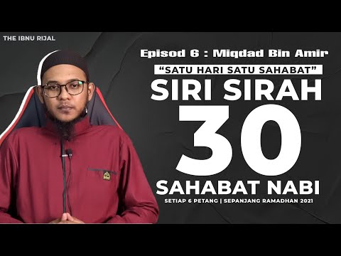 Sirah Sahabat (epi 6) : Miqdad bin Amir