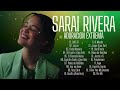 Canciones Que Tocarán tu Corazón - Sarai Rivera | Música Cristiana Para Tiempos Difíciles