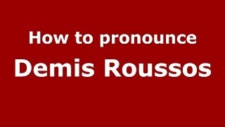 How to pronounce Demis Roussos