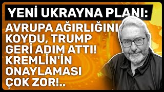 YENİ UKRAYNA PLANI: AVRUPA AĞIRLIĞINI KOYDU, TRUMP GERİ ADIM ATTI! KREMLİN'İN ONAYLAMASI ÇOK ZOR!..