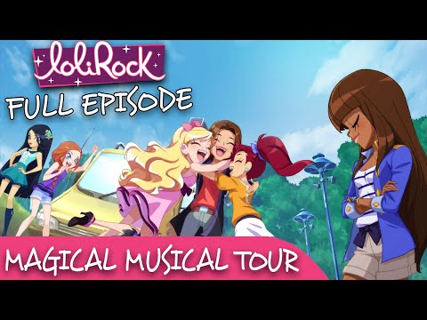LoliRock : Season 2, Episode 1 - Magical Musical Tour 💖 FULL EPISODE! 💖
