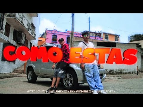¿CÓMO ESTÁS? - Mateo Gómez ❌ Kennan ❌ Jhon Jimenez ❌ Riiverv ❌ Unnamed (Video Oficial)