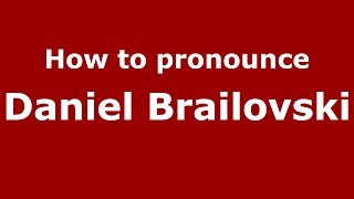 How to pronounce Daniel Brailovski