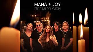 Maná &amp; Joy - Eres Mi Religión (Cover Audio)