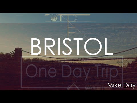 Bristol | One Day Trip | Mike Day