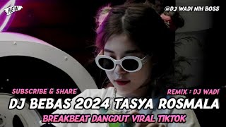 Download lagu DJ BEBAS 2024 TASYA ROSMALA BREAKBEAT DANGDUT VIRAL TIKTOK [ DJ WADI BREAKBEAT  ] mp3