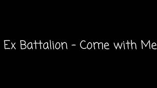Ex Battalion - Come With Me (Lyrics)