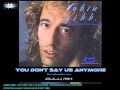 ROBIN GIBB - You Don't Say us Anymore ...