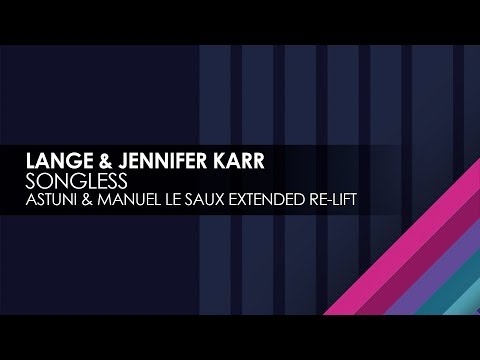 Lange & Jennifer Karr - Songless (Astuni & Manuel Le Saux Extended Re-Lift)