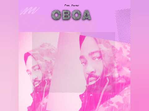 Paa Kwasi - Oboa (Audio)