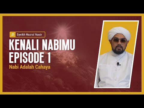 Nabi  Adalah Cahaya - Syeikh Nazrul Nasir.