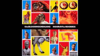 Bloodhound Gang - A Lap Dance Is So Much Better When The Stripper Is Crying