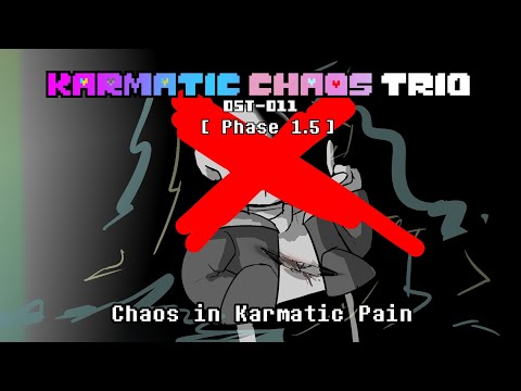 [Karmatic Chaos Trio] EP. II | OST-011 – Phase 1.5 • Chaos in Karmatic Pain