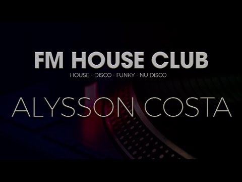 FM House Club [Set #042] - 22/08/2021 - DJ Alysson Costa