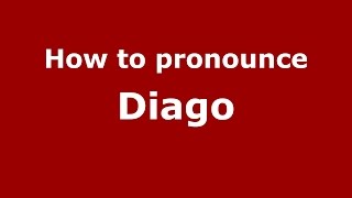 How to pronounce Diago