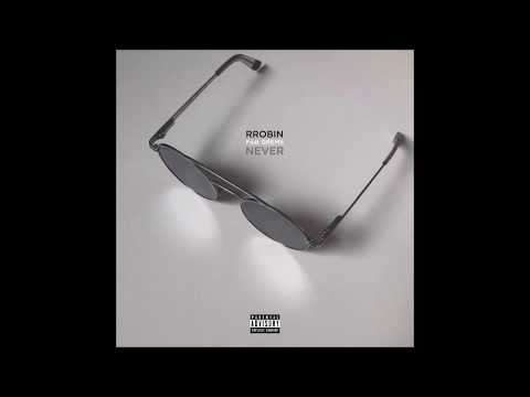 RROBIN - Never feat GREMS
