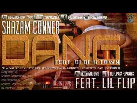 Shazam Conner of H-Town: Dang ft. Lil Flip & GI of H-Town