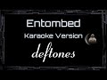 Deftones Entombed CC Karaoke Instrumental Lyrics