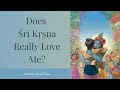 Does Śrī Kṛṣṇa Really Love Me | Bhakti Sanga | Amarendra Dāsa
