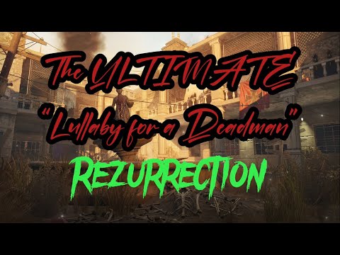 The ULTIMATE "Lullaby for a Deadman" Rezurrection